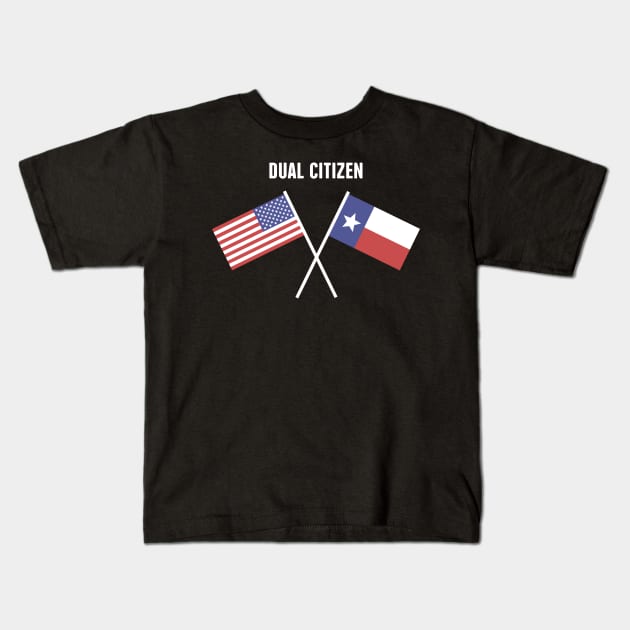 Dual Citizen Of The United States & Texas Kids T-Shirt by MeatMan